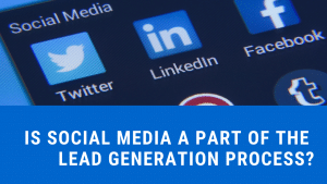 Is Social Media a part of the lead generation process  1
